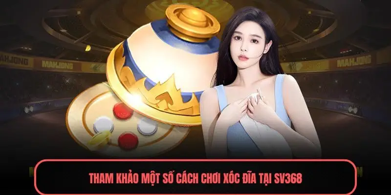Tham khảo một số cách chơi xóc đĩa tại Sv368